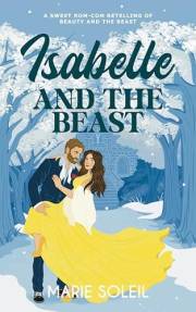 Isabelle and the Beast: A Sweet Rom-Com Retelling of Beauty and the Beast (Once Upon a RomCom Book 2)