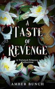 A Taste of Revenge: A Twisted Princess Collection