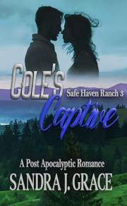 Cole's Captive: A Post-Apocalyptic Christian Romance (Safe Haven Ranch Book 3)
