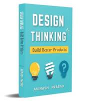 Design Thinking : Build Better Products (Business Skills)
