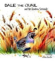 Dale the Quail and the Rainbow Serenade: A Rhyming Tale of Resilience (The Gamebird Series)