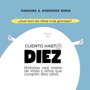 Cuento hasta DIEZ: Historias casi reales para niños y niñas de 10 años (Spanish Edition)