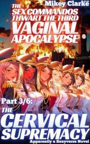 The Cervical Supremacy: A hilarious and romantic romp through irresistibly sexy military history (The Sex Commandos Thwart Th