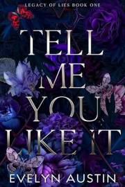 Tell Me You Like It : A Dark College Enemies-to-Lovers Romance (Legacy of Lies Book 1)