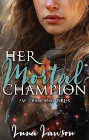 Her Mortal Champion: A Sapphic Fantasy Romance (Fae Champions Book 1)