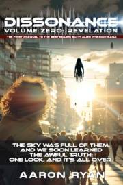 Dissonance Volume Zero - Revelation (Prequel #1): An Alien Invasion End-Times Series Christian Fiction Book About Survival An