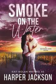 Smoke on the Water: A small town romantic suspense (Wayward Sons Book 1)