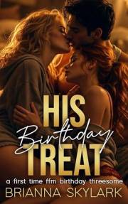 His Birthday Treat: A First Time FFM Birthday Threesome (FFM Threesome and Ménage Romance Book 1)