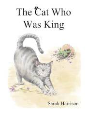The Cat Who Was King: A heart-warming and hilarious new picture book with charming illustrations.