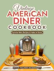 Vintage American Diner Cookbook: Favorite Retro Recipes to Make at Home (Vintage and Retro Cookbooks)