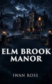 Elm Brook Manor: A Gothic Ghost Mystery (The McTavish Chronicles Book 1)