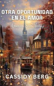 Otra oportunidad en el amor: Amor en Star Valley (Spanish Edition)