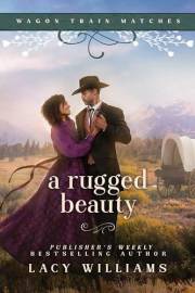A Rugged Beauty (Wagon Train Matches Book 5)