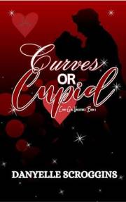 Curves or Cupid: A Curvy Girl Second Chance Romance: A Curvy Girl Valentines Book 1
