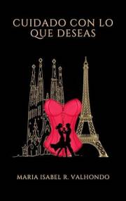 CUIDADO CON LO QUE DESEAS (Spanish Edition)