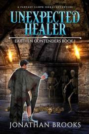 Unexpected Healer: A Fantasy LitRPG Isekai Adventure (Earthen Contenders Book 1)