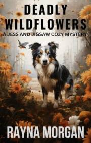 Deadly Wildflowers: A clean, fast-paced, cozy mystery full of twists