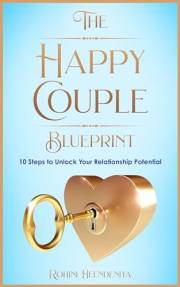 The Happy Couple Blueprint: 10 Steps to Unlock Your Relationship Potential (Improve Your Life Skills)