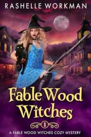 Fable Wood Witches: An Artifact Witch Amateur Sleuth (Fable Wood Witches Cozy Mystery Book 1)