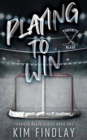 Playing to Win: A Hockey Romance (The Toronto Blaze Series Book 1)