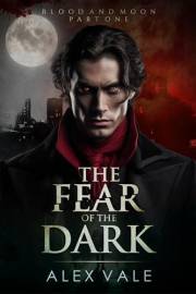 The Fear of the Dark (Blood and Moon Book 1)