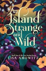 An Island Strange and Wild: A Romantic Fantasy Retelling of The Secret Garden (The Lost Garden Book 1)