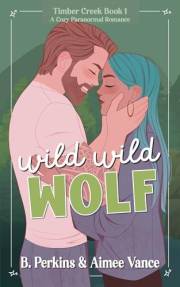 Wild Wild Wolf: A Small Town Paranormal Romance (Timber Creek Book 1)