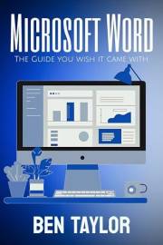 Microsft Word: The Guide You Wish It Came With