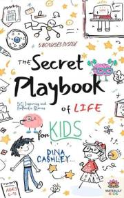 The Secret Playbook of Life for Kids: Unlock Your Child's Full Potential: 7 Game-Changing Strategies to Build Unstoppable Con