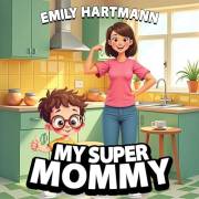 My Super Mommy: Mother’s Day Book for Children, Picture Book for Kids Ages 4-6