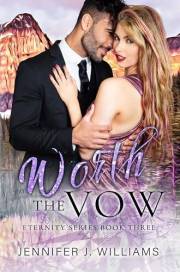 Worth the Vow: A Small Town, Single Dad, Marriage of Convenience Romance (Eternity Series Book 3)