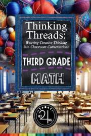 Thinking Threads: Weaving Creative Thinking into Classroom Conversations - Third Grade Math (K-5th Creative Thinking Series b