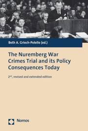 The Nuremberg War Crimes Trial and its Policy Consequences Today: 2nd, revised and extended edition