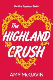 The Highland Crush (True Scotsman Book 3) The Highland Crush (True Scotsman Book 3)