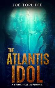 The Atlantis Idol: An Archaeological Thriller (The Sigma Files Book 2)