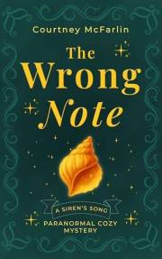 The Wrong Note: A Siren's Song Paranormal Cozy Mystery (A Siren's Song Paranormal Cozy Mystery Series Book 1)