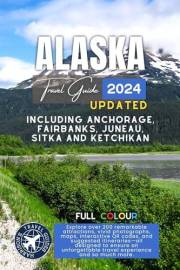 The Best of Alaska Travel Guide: Explore Over 200 Amazing Places with Pictures, QR Codes, and Itineraries (Ultimate Travel Gu