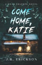 Come Home, Katie: A Dear Celeste Novel