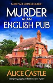 Murder at an English Pub: A completely gripping and addictive cozy mystery (Sarah Vane Mysteries)