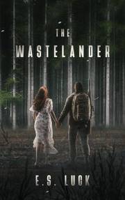 The Wastelander: A Steamy Post-Apocalyptic Romance