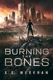 Burning the Bones: A post apocalyptic adventure