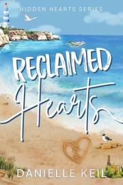 Reclaimed Hearts: A second chance, forced proximity romance (Hidden Hearts Book 1)