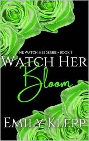 Watch Her Bloom (The 'Watch Her' Series Book 3)