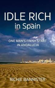 Idle Rich in Spain: One Man's Fresh Start in Andalucia