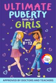 Ultimate Puberty Guide for Girls (8-12): Navigate Body Changes, Embrace Self-Care, Build Confidence, Grow Up Happy, Healthy a