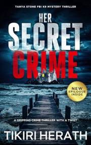 Her Secret Crime: A gripping crime thriller with a twist (Tanya Stone FBI K9 Mystery Thrillers Book 4)