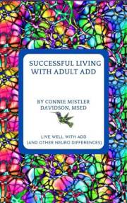 Successful Living with Adult ADD: Live Well with ADD (and other neuro-differences)