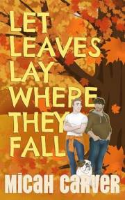 Let Leaves Lay Where They Fall (Seasons Change Book 1)