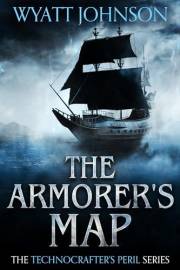 The Armorer's Map (Technocrafter's Peril Book 1)