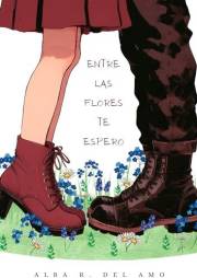 Entre las flores te espero. (Spanish Edition)